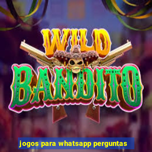 jogos para whatsapp perguntas